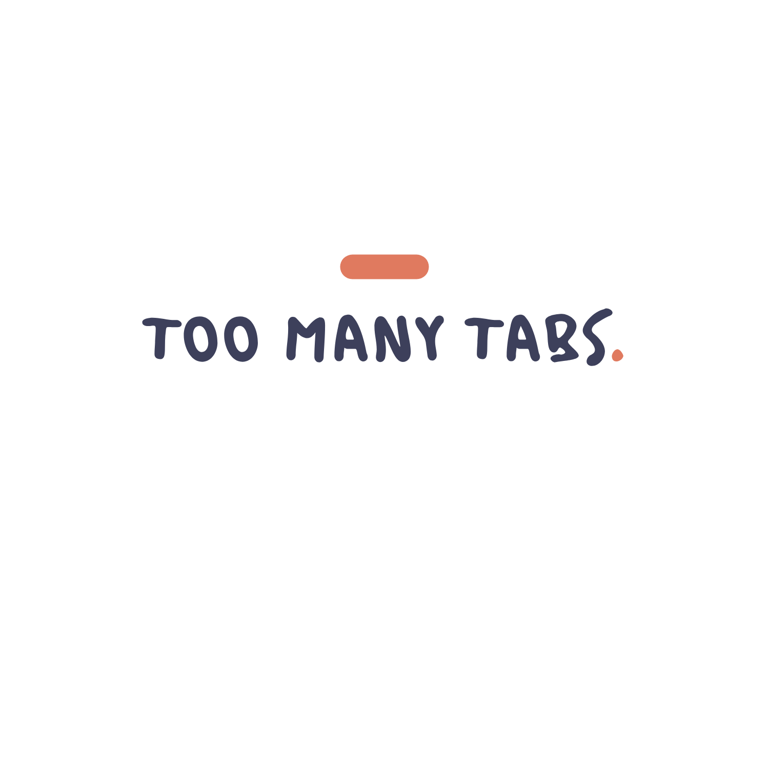Too Many Tabs